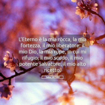 Picture 05 - Salmi 18:2 RIV - L’Eterno è la mia ròcca, la mia fortezza, il - Bible Verse Picture