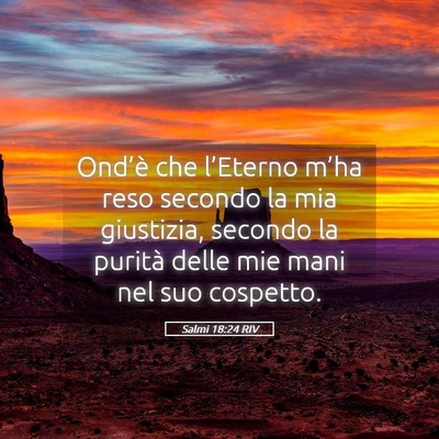 Picture 05 - Salmi 18:24 RIV - Ond’è che l’Eterno m’ha reso secondo la - Bible Verse Picture