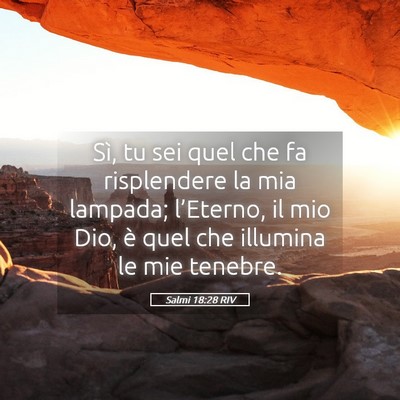 Picture 05 - Salmi 18:28 RIV - Sì, tu sei quel che fa risplendere la mia - Bible Verse Picture