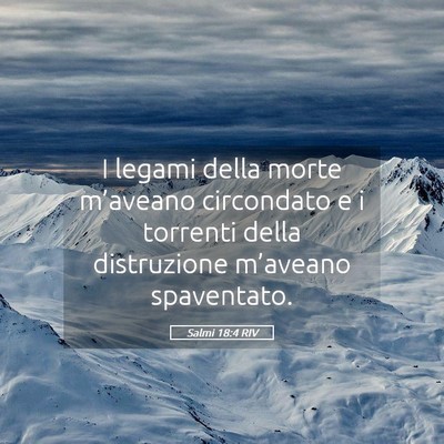 Picture 05 - Salmi 18:4 RIV - I legami della morte m’aveano circondato e i - Bible Verse Picture