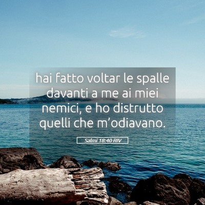 Picture 05 - Salmi 18:40 RIV - hai fatto voltar le spalle davanti a me ai miei - Bible Verse Picture