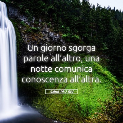 Picture 05 - Salmi 19:2 RIV - Un giorno sgorga parole all’altro, una notte - Bible Verse Picture