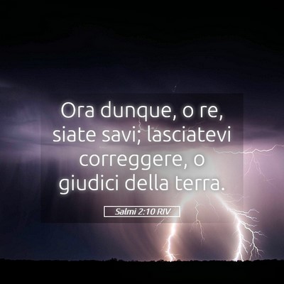 Picture 05 - Salmi 2:10 RIV - Ora dunque, o re, siate savi; lasciatevi - Bible Verse Picture