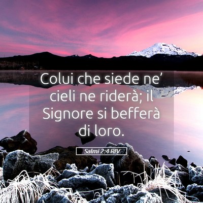 Picture 05 - Salmi 2:4 RIV - Colui che siede ne’ cieli ne riderà; il - Bible Verse Picture