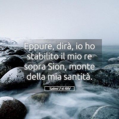Picture 05 - Salmi 2:6 RIV - Eppure, dirà, io ho stabilito il mio re sopra - Bible Verse Picture