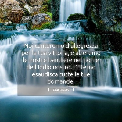 Picture 05 - Salmi 20:5 RIV - Noi canteremo d’allegrezza per la tua vittoria, - Bible Verse Picture