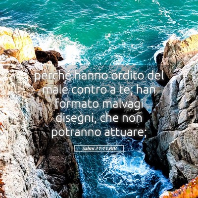 Picture 05 - Salmi 21:11 RIV - perché hanno ordito del male contro a te; han - Bible Verse Picture