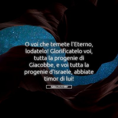 Picture 05 - Salmi 22:23 RIV - O voi che temete l’Eterno, lodatelo! - Bible Verse Picture
