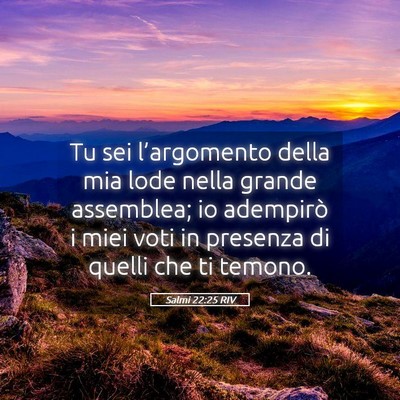 Picture 05 - Salmi 22:25 RIV - Tu sei l’argomento della mia lode nella grande - Bible Verse Picture