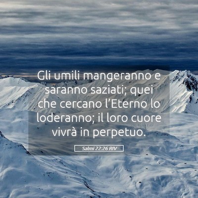 Picture 05 - Salmi 22:26 RIV - Gli umili mangeranno e saranno saziati; quei che - Bible Verse Picture