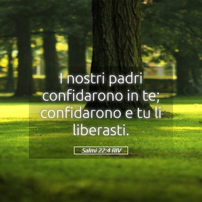Picture 05 - Salmi 22:4 RIV - I nostri padri confidarono in te; confidarono e - Bible Verse Picture