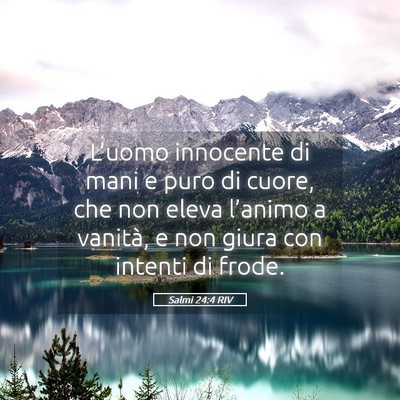 Picture 05 - Salmi 24:4 RIV - L’uomo innocente di mani e puro di cuore, che - Bible Verse Picture