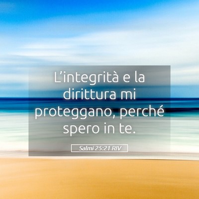 Picture 05 - Salmi 25:21 RIV - L’integrità e la dirittura mi proteggano, - Bible Verse Picture
