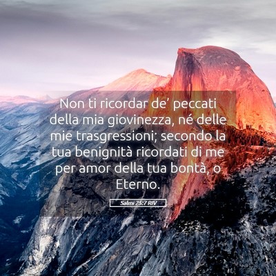 Picture 05 - Salmi 25:7 RIV - Non ti ricordar de’ peccati della mia - Bible Verse Picture