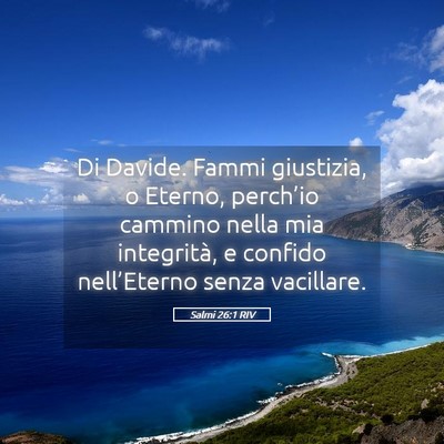 Picture 05 - Salmi 26:1 RIV - Di Davide. Fammi giustizia, o Eterno, perch’io - Bible Verse Picture