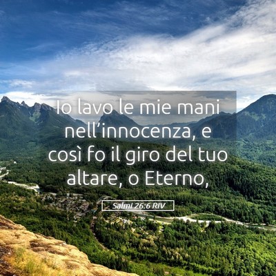 Picture 05 - Salmi 26:6 RIV - Io lavo le mie mani nell’innocenza, e così fo - Bible Verse Picture