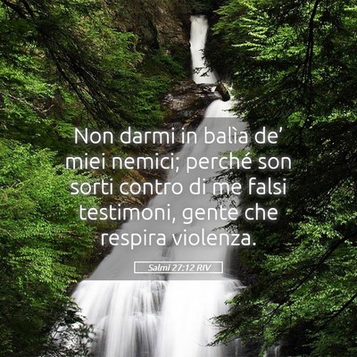 Picture 05 - Salmi 27:12 RIV - Non darmi in balìa de’ miei nemici; perché - Bible Verse Picture
