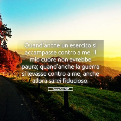 Picture 05 - Salmi 27:3 RIV - Quand’anche un esercito si accampasse contro a - Bible Verse Picture