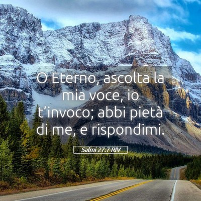 Picture 05 - Salmi 27:7 RIV - O Eterno, ascolta la mia voce, io t’invoco; - Bible Verse Picture