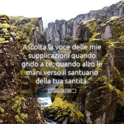 Picture 05 - Salmi 28:2 RIV - Ascolta la voce delle mie supplicazioni quando - Bible Verse Picture