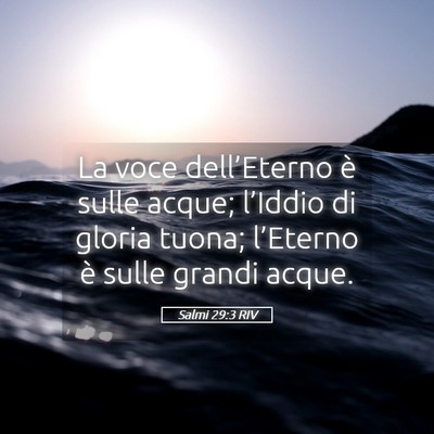 Picture 05 - Salmi 29:3 RIV - La voce dell’Eterno è sulle acque; l’Iddio - Bible Verse Picture
