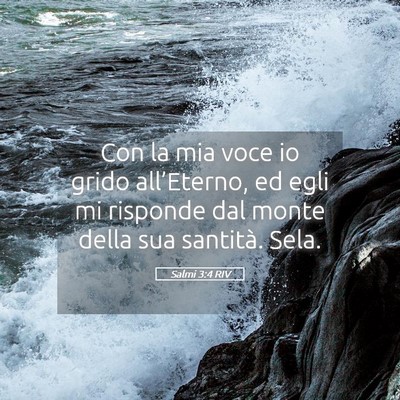 Picture 05 - Salmi 3:4 RIV - Con la mia voce io grido all’Eterno, ed egli mi - Bible Verse Picture