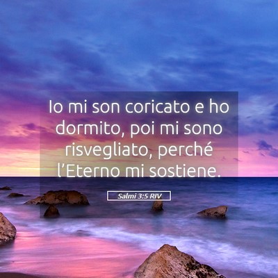 Picture 05 - Salmi 3:5 RIV - Io mi son coricato e ho dormito, poi mi sono - Bible Verse Picture