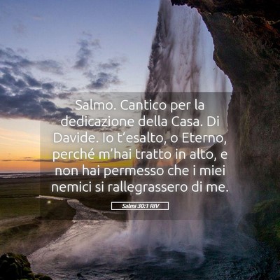 Picture 05 - Salmi 30:1 RIV - Salmo. Cantico per la dedicazione della Casa. Di - Bible Verse Picture