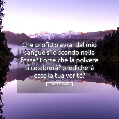Picture 05 - Salmi 30:9 RIV - Che profitto avrai dal mio sangue s’io scendo - Bible Verse Picture
