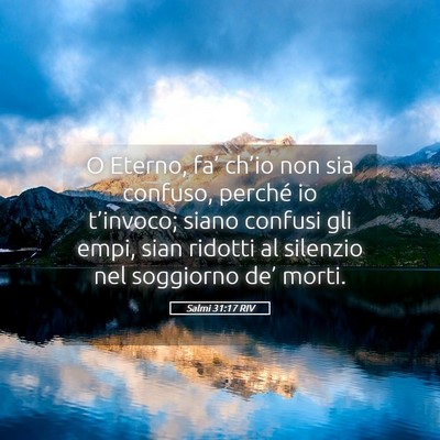 Picture 05 - Salmi 31:17 RIV - O Eterno, fa’ ch’io non sia confuso, perché - Bible Verse Picture