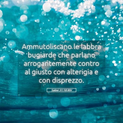 Picture 05 - Salmi 31:18 RIV - Ammutoliscano le labbra bugiarde che parlano - Bible Verse Picture