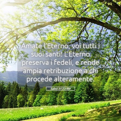 Picture 05 - Salmi 31:23 RIV - Amate l’Eterno, voi tutti i suoi santi! - Bible Verse Picture