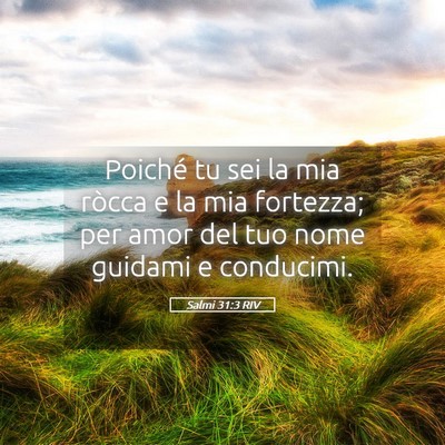 Picture 05 - Salmi 31:3 RIV - Poiché tu sei la mia ròcca e la mia fortezza; - Bible Verse Picture
