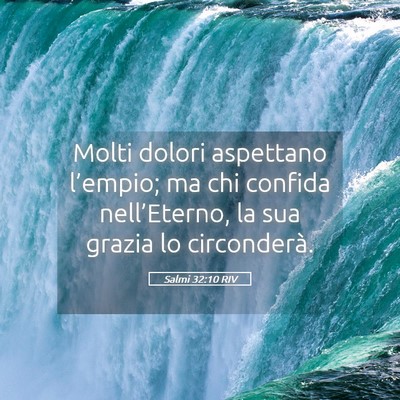 Picture 05 - Salmi 32:10 RIV - Molti dolori aspettano l’empio; ma chi confida - Bible Verse Picture