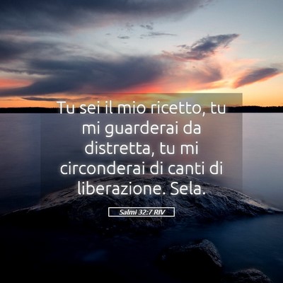 Picture 05 - Salmi 32:7 RIV - Tu sei il mio ricetto, tu mi guarderai da - Bible Verse Picture