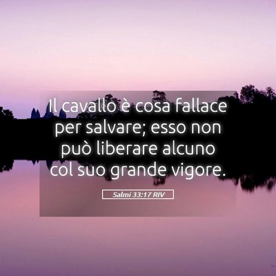 Picture 05 - Salmi 33:17 RIV - Il cavallo è cosa fallace per salvare; esso non - Bible Verse Picture