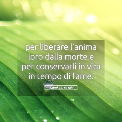 Picture 05 - Salmi 33:19 RIV - per liberare l’anima loro dalla morte e per - Bible Verse Picture