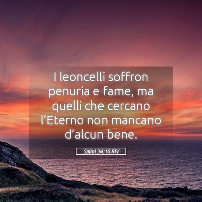 Picture 05 - Salmi 34:10 RIV - I leoncelli soffron penuria e fame, ma quelli che - Bible Verse Picture