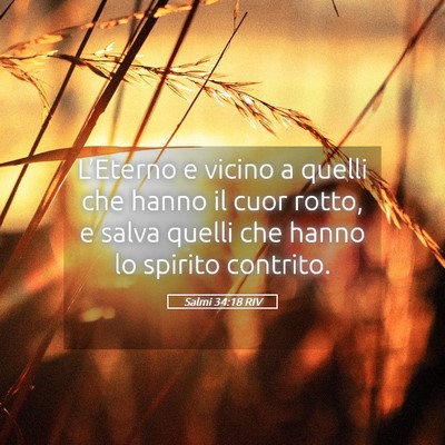Picture 05 - Salmi 34:18 RIV - L’Eterno e vicino a quelli che hanno il cuor - Bible Verse Picture
