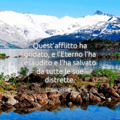 Picture 05 - Salmi 34:6 RIV - Quest’afflitto ha gridato, e l’Eterno l’ha - Bible Verse Picture