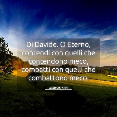 Picture 05 - Salmi 35:1 RIV - Di Davide. O Eterno, contendi con quelli che - Bible Verse Picture