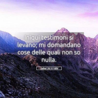 Picture 05 - Salmi 35:11 RIV - Iniqui testimoni si levano; mi domandano cose - Bible Verse Picture