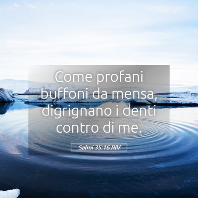 Picture 05 - Salmi 35:16 RIV - Come profani buffoni da mensa, digrignano i denti - Bible Verse Picture