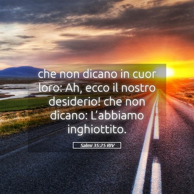 Picture 05 - Salmi 35:25 RIV - che non dicano in cuor loro: Ah, ecco il nostro - Bible Verse Picture
