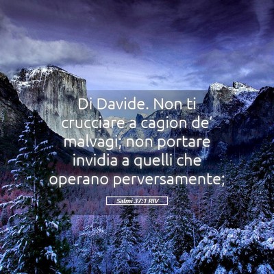 Picture 05 - Salmi 37:1 RIV - Di Davide. Non ti crucciare a cagion de’ - Bible Verse Picture