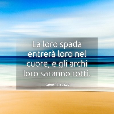 Picture 05 - Salmi 37:15 RIV - La loro spada entrerà loro nel cuore, e gli - Bible Verse Picture