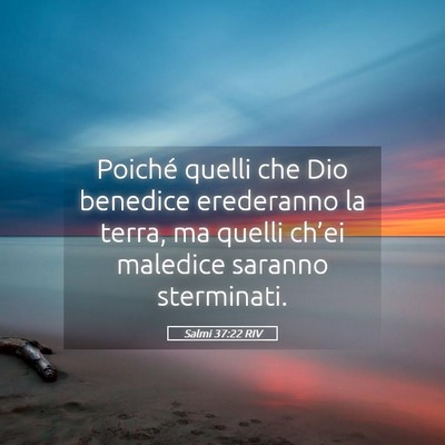 Picture 05 - Salmi 37:22 RIV - Poiché quelli che Dio benedice erederanno la - Bible Verse Picture