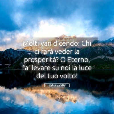 Picture 05 - Salmi 4:6 RIV - Molti van dicendo: Chi ci farà veder la - Bible Verse Picture