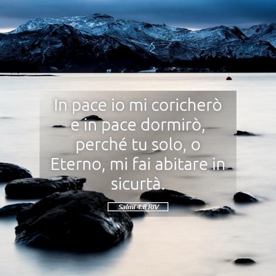 Picture 05 - Salmi 4:8 RIV - In pace io mi coricherò e in pace dormirò, - Bible Verse Picture