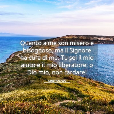 Picture 05 - Salmi 40:17 RIV - Quanto a me son misero e bisognoso, ma il Signore - Bible Verse Picture